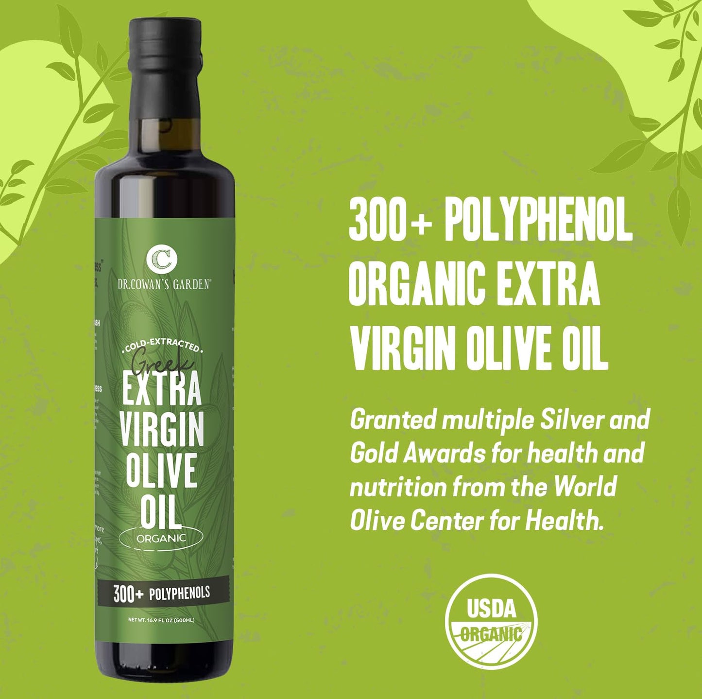Dr. Cowan’s Garden 300+ Polyphenol Greek Extra Virgin Olive Oil - Single Estate Extra Virgin Olive Oil with Highest Polyphenols Sourced from Koroneiki Trees, Phase 2 Organic, Cold-Pressed, 16.9 FL Oz